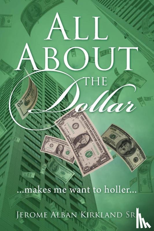 Kirkland, Jerome Alban - All About the Dollar...makes me want to holler...
