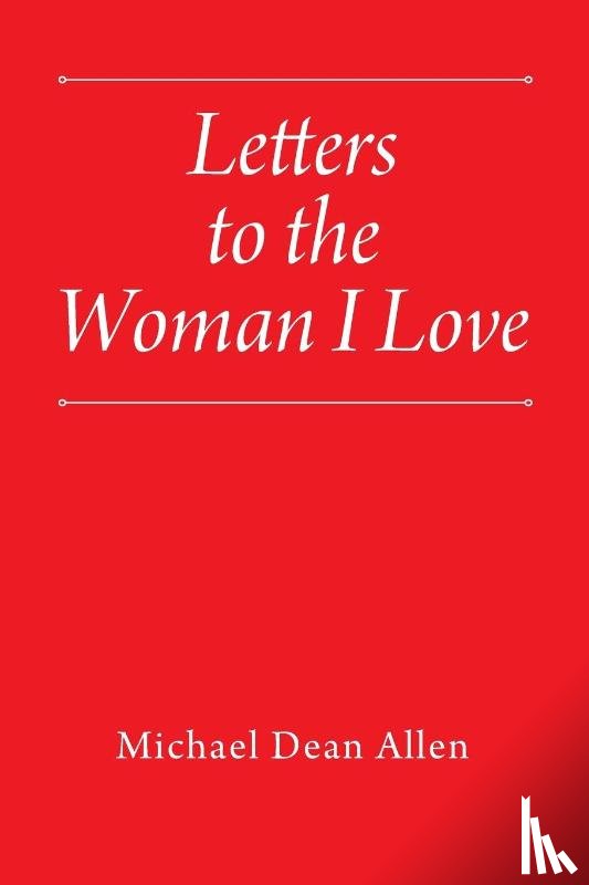 Allen, Michael Dean - Letters to the Woman I Love