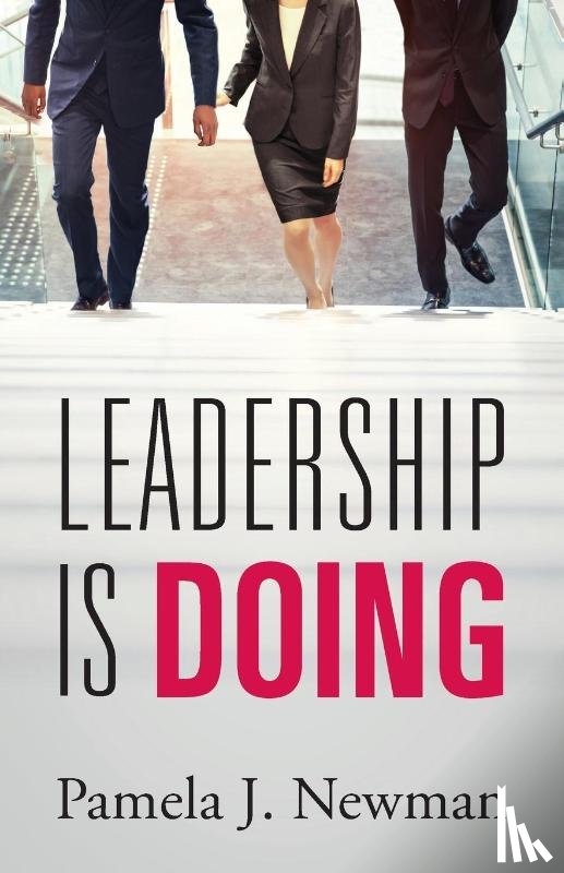Newman, Pamela J - Leadership is Doing