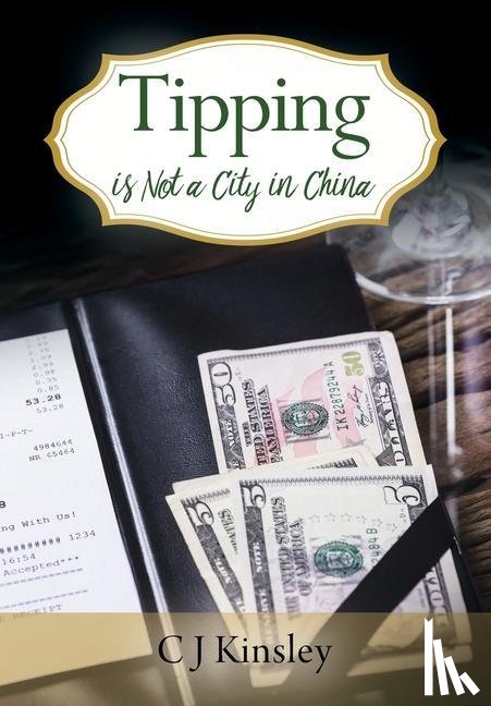 Kinsley, C J - Tipping is Not a City in China