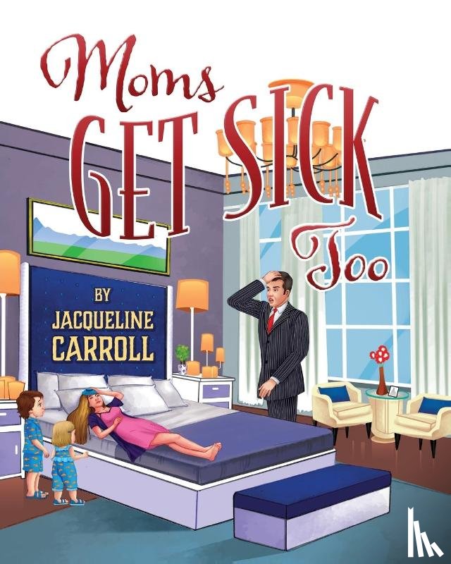 Carroll, Jacqueline - Moms Get Sick Too