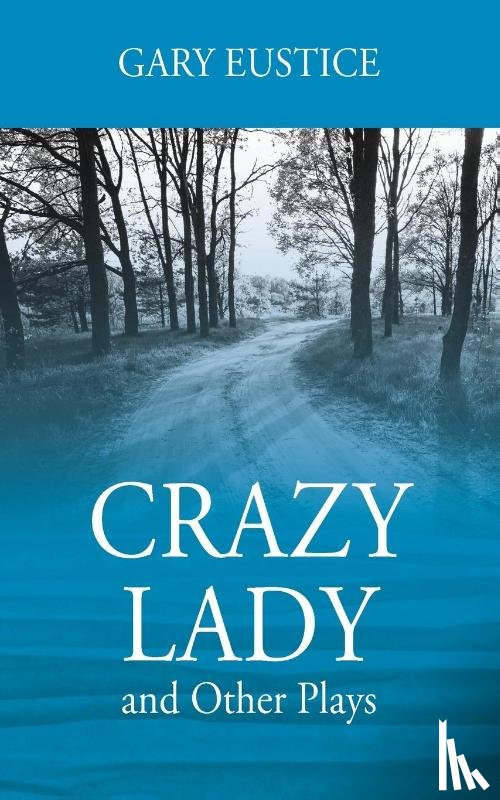 Eustice, Gary - Crazy Lady and Other Plays