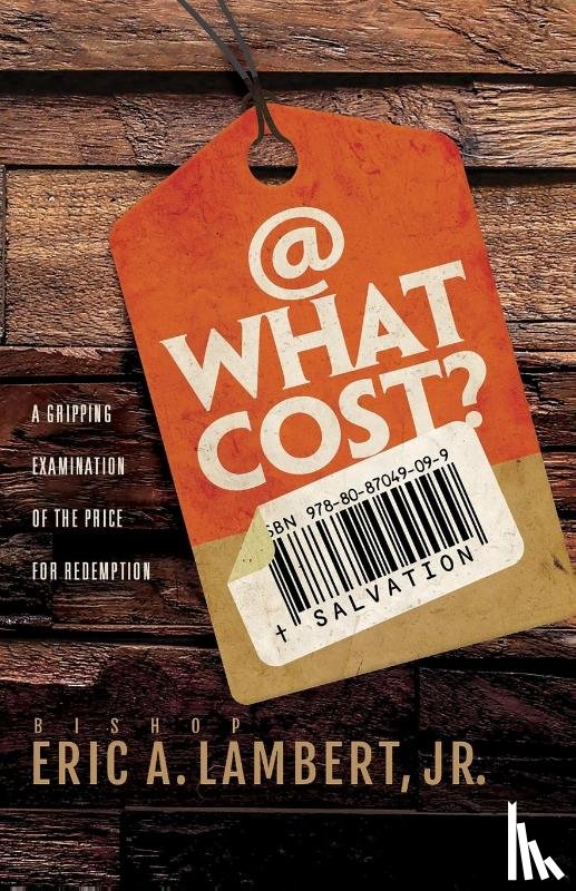 Lambert, Bishop Eric a - At What Cost? A Gripping Examination of the Price for Redemption