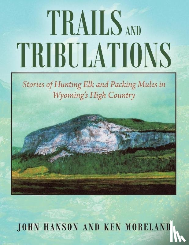 Moreland, Ken, Hanson, John - Trails and Tribulations