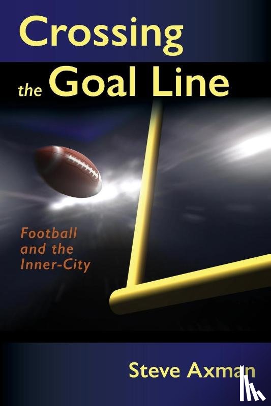 Axman, Steve - Crossing the Goal Line