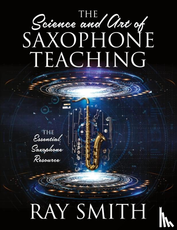 Smith, Ray - The Science and Art of Saxophone Teaching