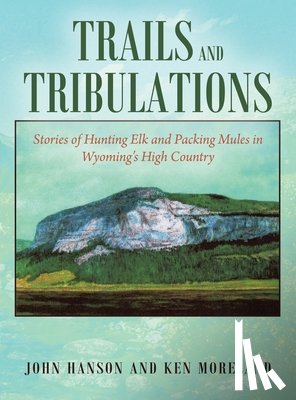 Moreland, Ken, Hanson, John - Trails and Tribulations