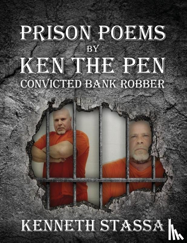Stassa, Kenneth - PRISON POEMS BY KEN THE PEN....Convicted Bank Robber