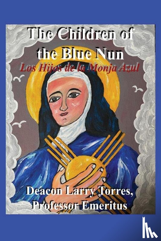 Torres, Professor Emeritus Deacon Larry - The Children of the Blue Nun