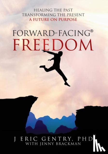 Gentry, J Eric, PhD - Forward-Facing(R) Freedom