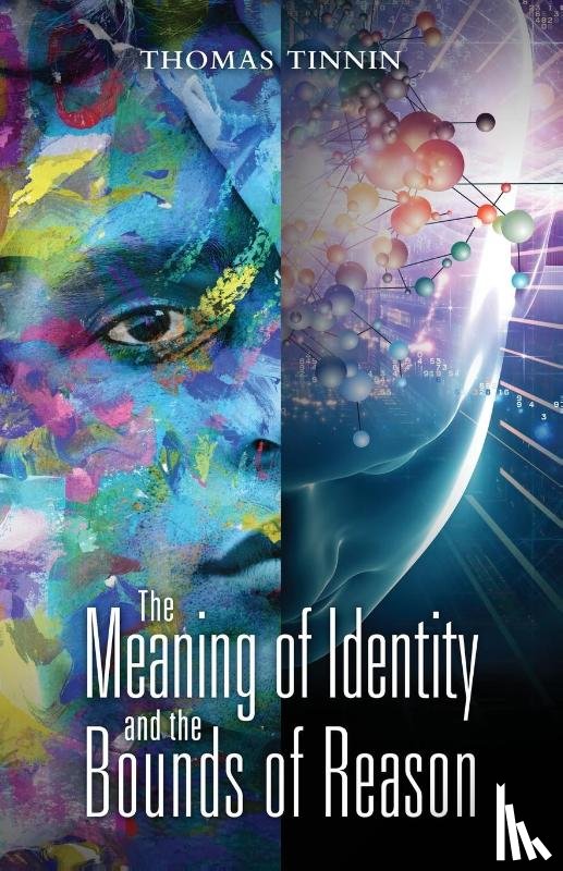 Tinnin, Thomas - The Meaning of Identity and the Bounds of Reason