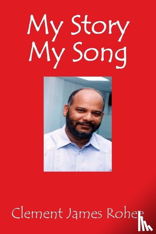 Rohee, Clement James - My Story My Song
