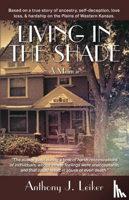 Leiker, Anthony James - Living in the Shade - A Memoir