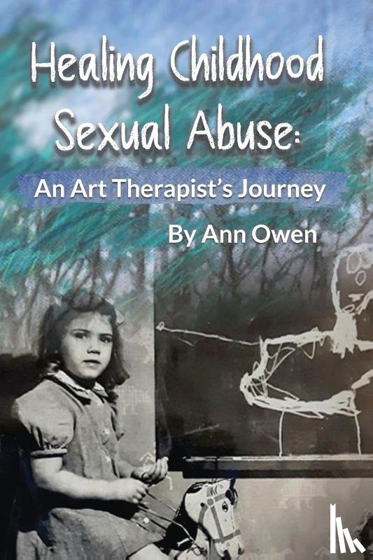 Owen, Ann - Healing Childhood Sexual Abuse