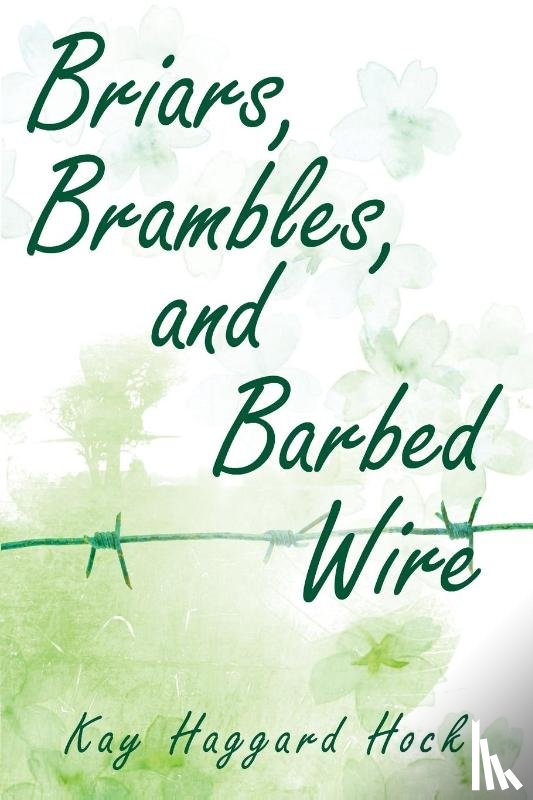 Hock, Kay Haggard - Briars, Brambles, and Barbed Wire