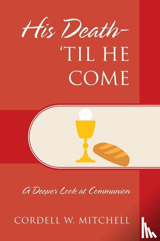 Mitchell, Cordell W - His Death-'Til He Come