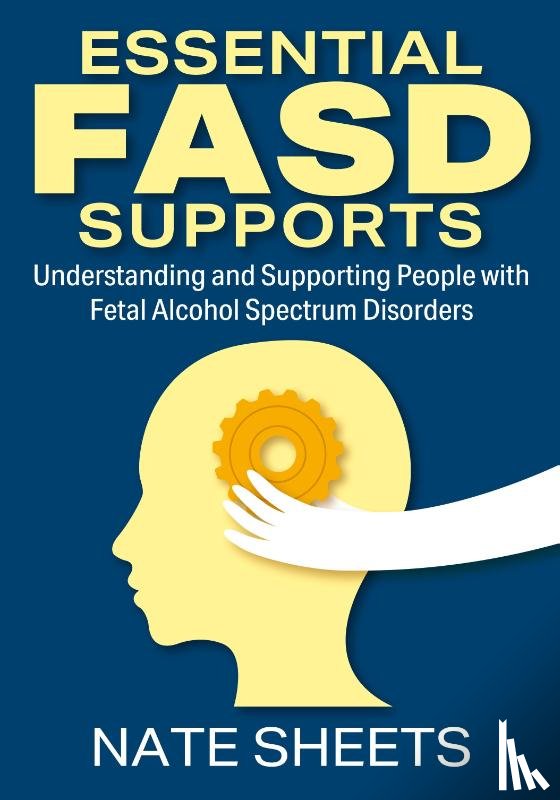 Sheets, Nate - Essential FASD Supports