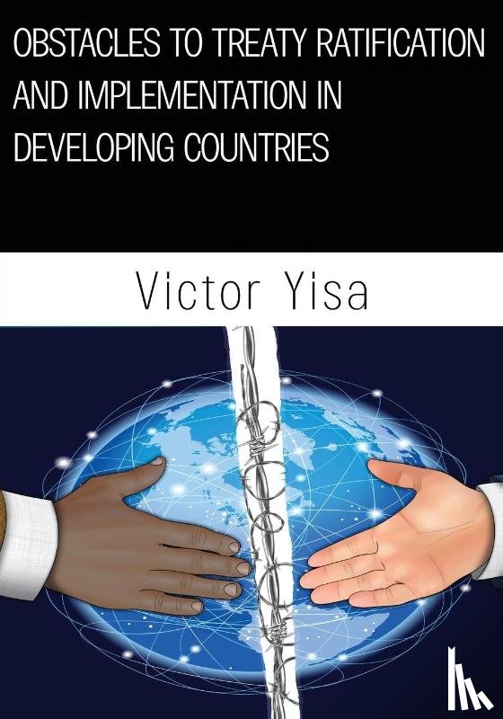 Yisa, Victor - Obstacles to Treaty Ratification and Implementation in Developing Countries