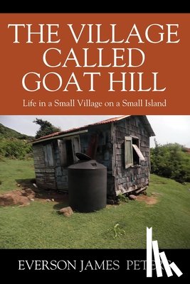 Peters, Everson James - The Village Called Goat Hill