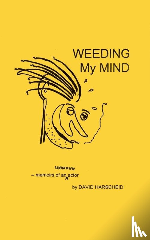 Harscheid, David - Weeding My Mind - Memoirs of an Unknown Actor