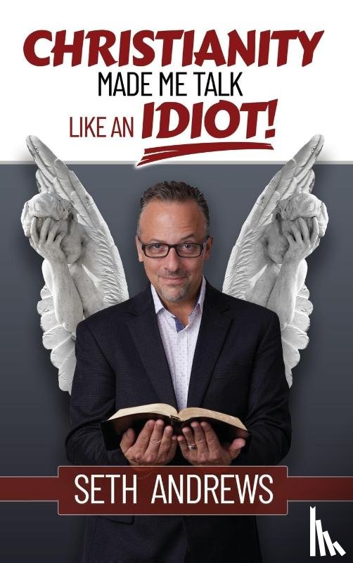 Andrew, Seth - Christianity Made Me Talk Like an Idiot