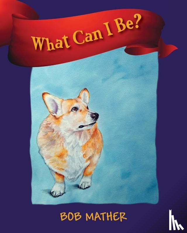 Mather, Bob - What Can I Be?