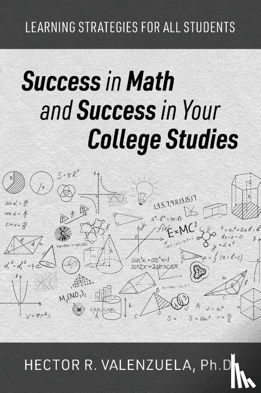 Valenzuela, Hector R - Success in Math and Success in Your College Studies