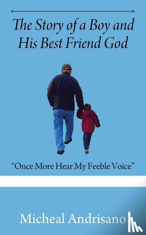 Andrisano, Micheal - The Story of a Boy and His Best Friend God