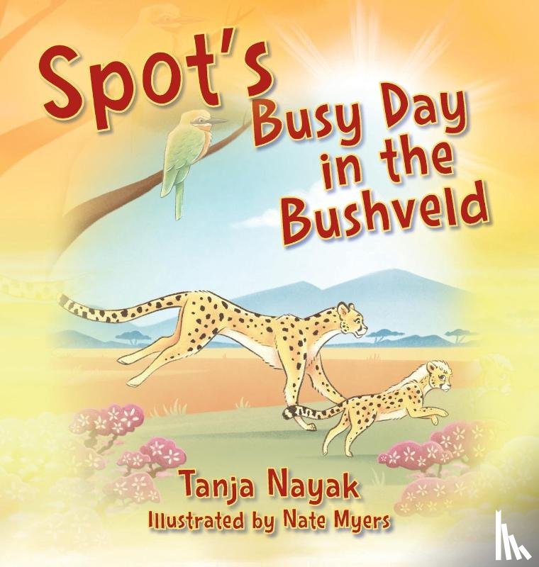 Nayak, Tanja - Spot's Busy Day in the Bushveld