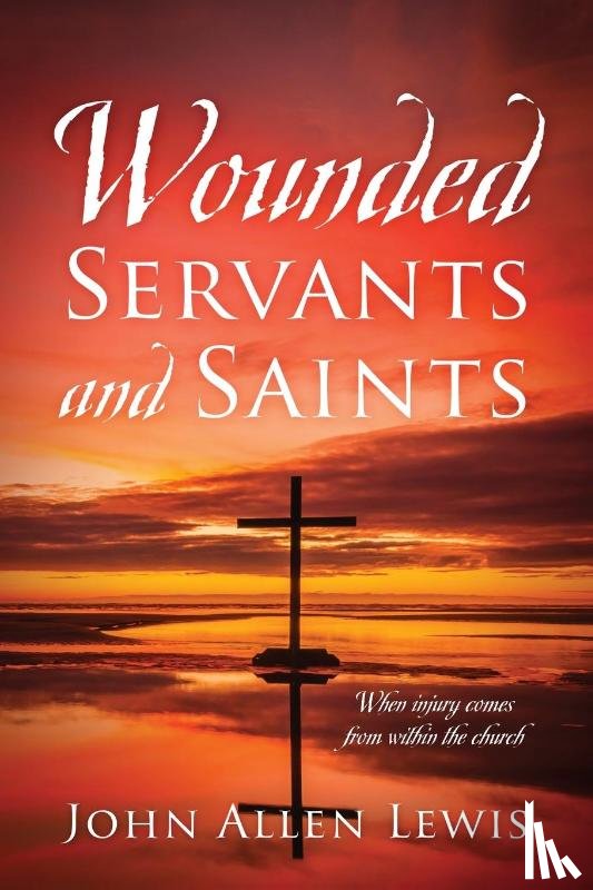Lewis, John Allen - Wounded Servants and Saints