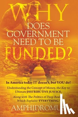 Amphidromus - Why Does Government Need to be Funded? In America Today IT doesn't but YOU do Understanding the CONCEPT of MONEY the key to Ultimate DISTRIBUTIVE JUSTICE along with the Politics of Deep Reality, which explains