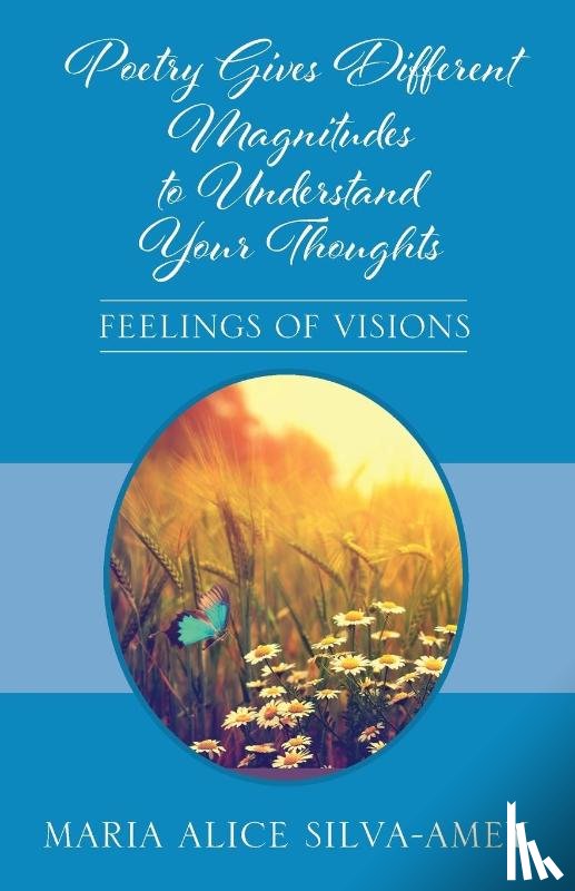 Silva-Amey, Maria Alice - Poetry Gives Different Magnitudes to Understand Your Thoughts