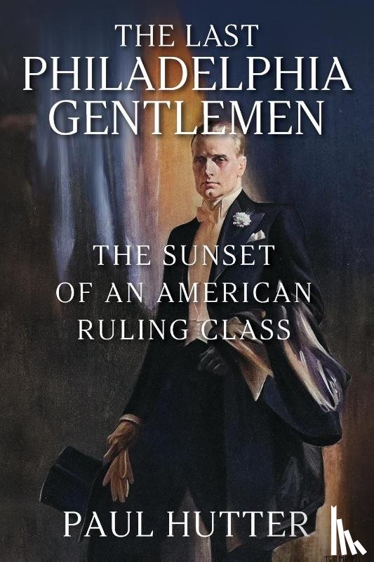Hutter, Paul - The Last Philadelphia Gentlemen