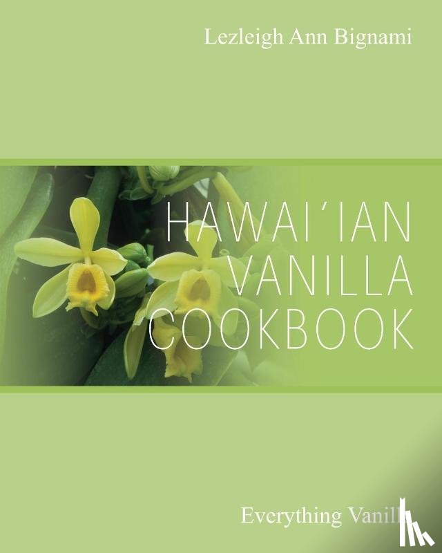 Bignami, Lezleigh Ann - Hawai'ian Vanilla Cookbook