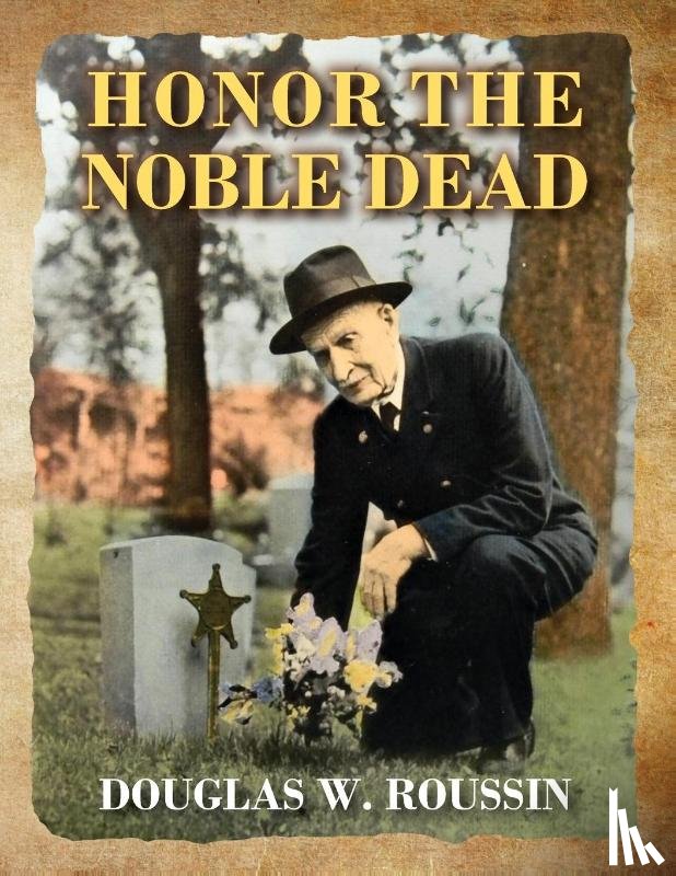 Roussin, Douglas W - Honor the Noble Dead
