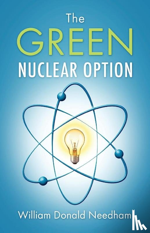 Needham, William Donald - The Green Nuclear Option