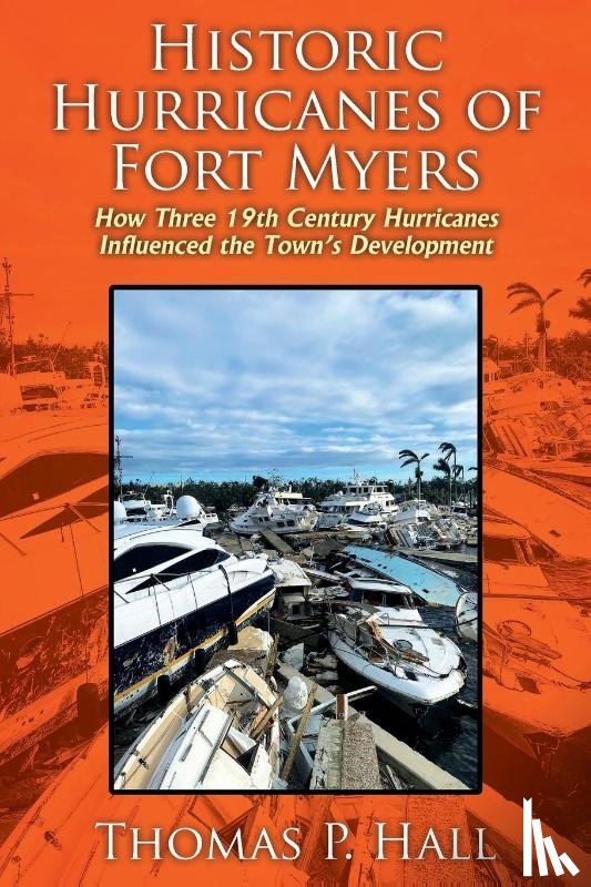 Hall, Thomas P. - Historic Hurricanes of Fort Myers