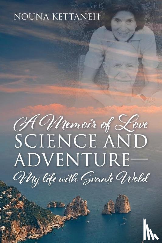 Kettaneh, Nouna - A Memoir of Love Science and Adventure- My life with Svante Wold