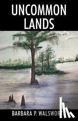Walsworth, Barbara P. - Uncommon Lands