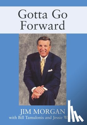 Morgan, Jim - Gotta Go Forward