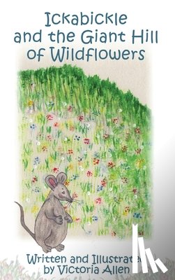 Allen, Victoria - Ickabickle and the Giant Hill of Wildflowers