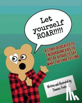 Fratino, Dominic - Let Yourself Roar!!!