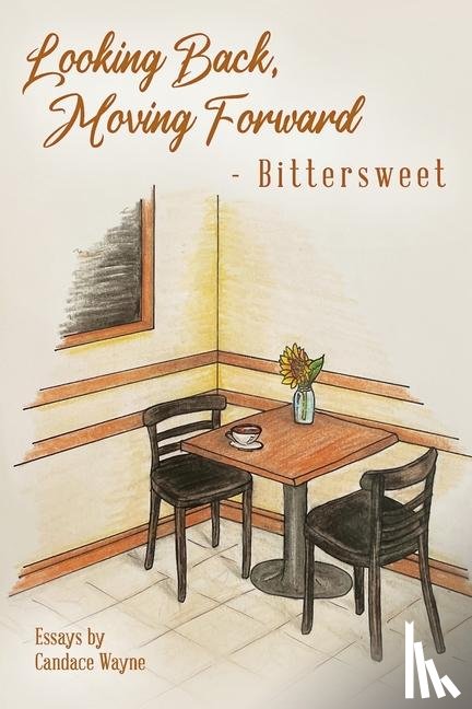 Wayne, Candace - Wayne, C: Looking Back, Moving Forward - Bittersweet