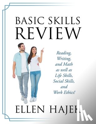 Hajek, Ellen - Basic Skills Review: Reading, Writing, and Math as well as Life Skills, Social Skills, and Work Ethics!