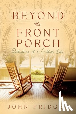 Pridgen, John - Beyond the Front Porch: Reflections of a Southern LIfe