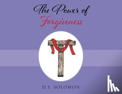 Solomon, D. S. - The Power of Forgiveness