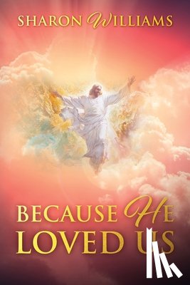 Williams, Sharon - Because He Loved Us