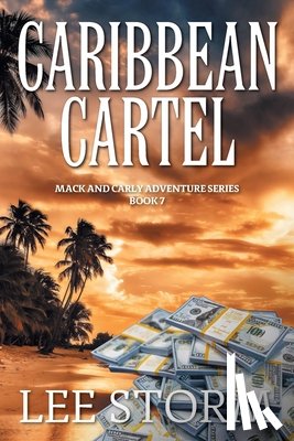 Storm, Lee - Caribbean Cartel: Mack and Carly Adventure Series - Book 7