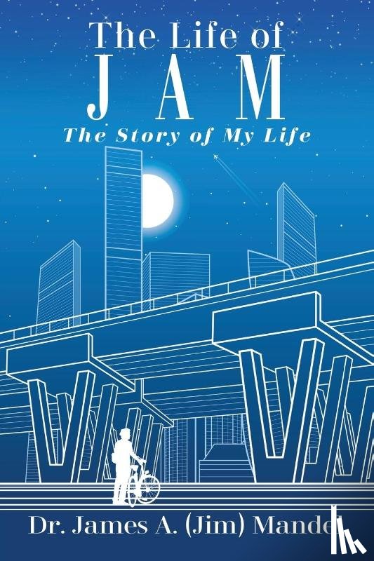 Mandel, James A. (Jim) - Mandel, J: Life of JAM