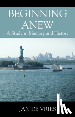 de Vries, Jan - Beginning Anew: A Study in Memory and History